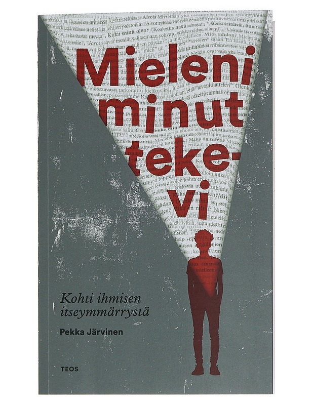 Mieleni minut tekevi : kohti ihmisen itseymmärrystä - Pekka Järvinen - Hyvinvointikirjat - 10105461807 - 0
