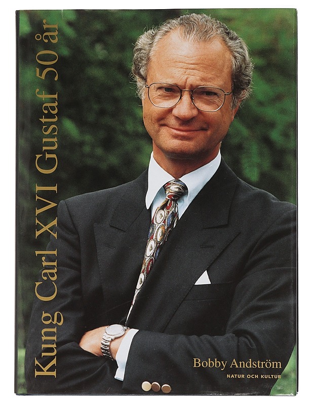 Kung Carl XVI Gustaf 50 år - Bobby Andström - Elämäkerrat ja muistelmat - 10105461846 - 0