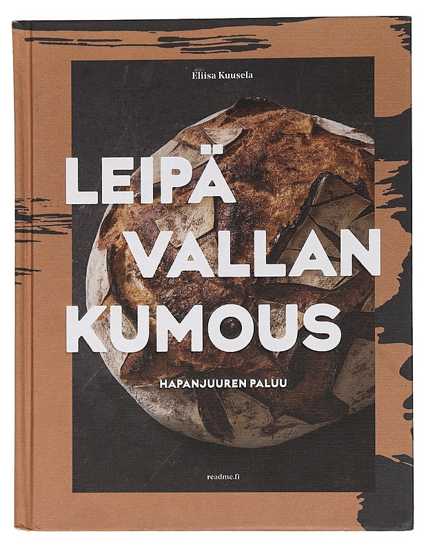 Leipävallankumous : hapanjuuren paluu - Kuusela, Eliisa - Ruokakirjat - 10105461857 - 0