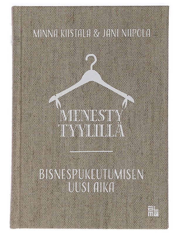 Menesty tyylillä : bisnespukeutumisen uusi aika - Kiistala, Minna - Tietokirjat ja oppaat - 10105461863 - 0