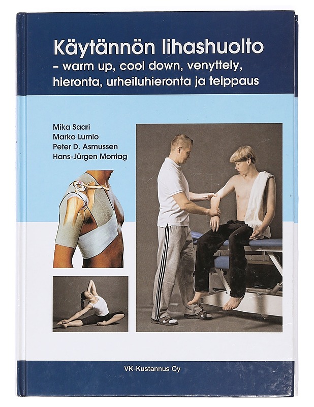 Käytännön lihashuolto : warm up, cool down, venyttely, hieronta, urheiluhieronta ja teippaus - Saari, Mika - Tietokirjat ja oppaat - 10105461881 - 0