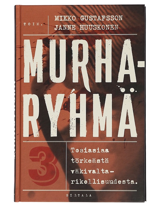Murharyhmä 3 : Tosiasiaa törkeästä väkivaltarikollisuudesta - Juote, Mikko - Historiakirjat - 10105461951 - 0