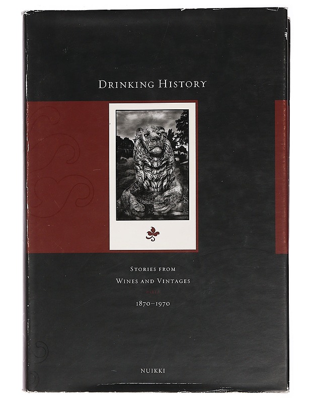 Drinking history : stories from wines and vintages. Part 1, 1870-1970 - Nuikki, Pekka - Historiakirjat - 10105461958 - 0