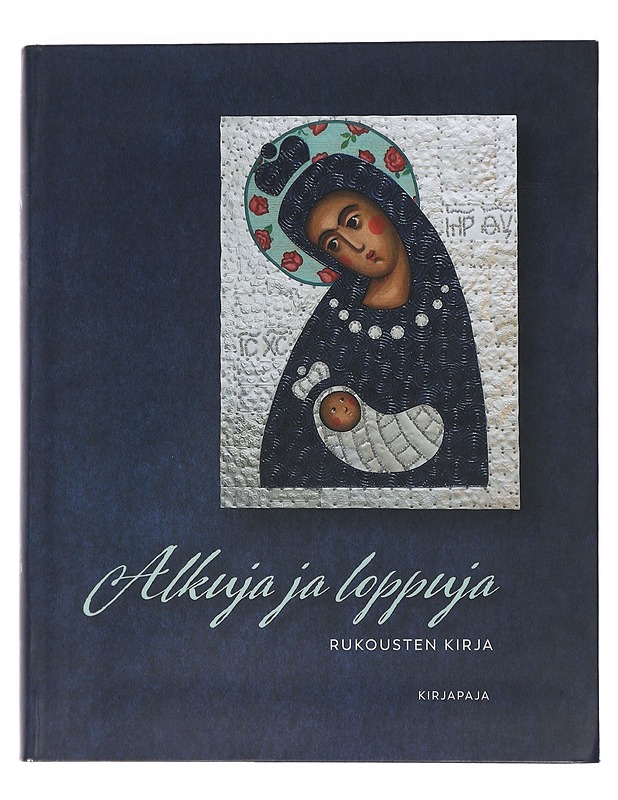 Alkuja ja loppuja : rukousten kirja - Kantala, Pirjo - Runot ja näytelmät - 10105462053 - 0