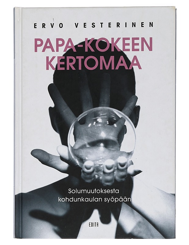 Papa-kokeen kertomaa : solumuutoksesta kohdunkaulan syöpään - Vesterinen, Ervo - Tietokirjat ja oppaat - 10105462103 - 0