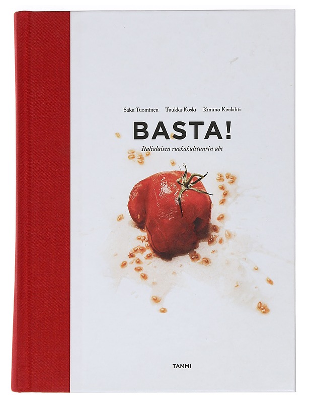 Basta! : italialaisen ruokakulttuurin abc - Tuominen, Saku - Ruokakirjat - 10105462159 - 0