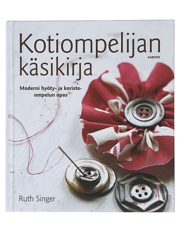 Kotiompelijan käsikirja : moderni hyöty- ja koristeompelun opas - Singer, Ruth - Harrastekirjat - 10105462167 - 0