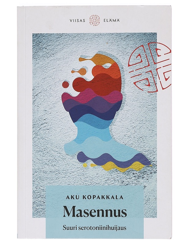 Masennus: Suuri serotoniinihuijaus - Aku Kopakkala - Hyvinvointikirjat - 10105462194 - 0