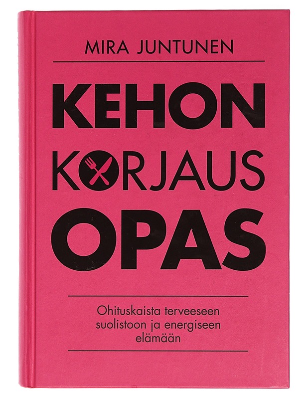 Kehon korjausopas : ohituskaista terveeseen suolistoon ja energiseen elämään - Puro, Mira - Hyvinvointikirjat - 10105462220 - 0