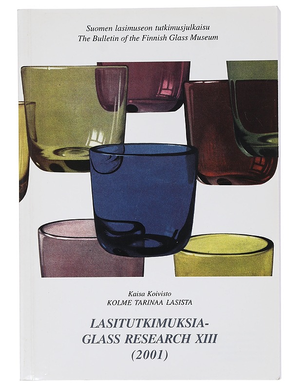 Kolme tarinaa lasista : suomalainen lasimuotoilu 1946-1957 - Kaisa Koivisto - Historiakirjat - 10105462218 - 0