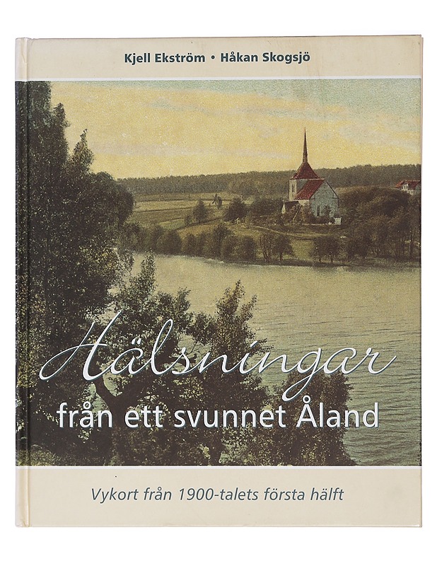 Greetings from a bygone Åland - Ekström, Kjell - Historiakirjat - 10105462233 - 0