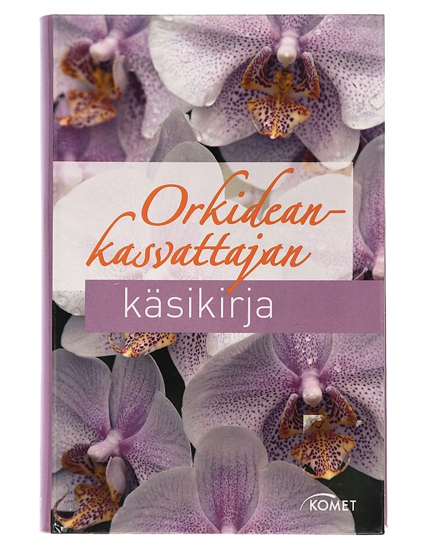 Orkideankasvattajan käsikirja / suom. Anna El Abbassi, Mervi Heiskanen ja Hanna Tuomivaara - El Abbassi, Anna - Puutarha- ja remontointikirjat - 10105462245 - 0