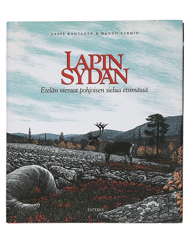 Lapin sydän: Etelän vieraat pohjoisen sielua etsimässä - Lasse Rantanen & Hannu Tarmio - Tietokirjat ja oppaat - 10105462273 - 1