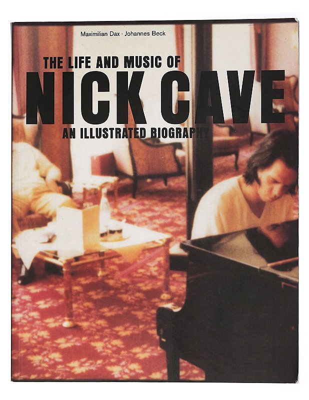 The life and music of Nick Cave : an illustrated biography - Dax, Maximilian - Elämäkerrat ja muistelmat - 10105462324 - 0