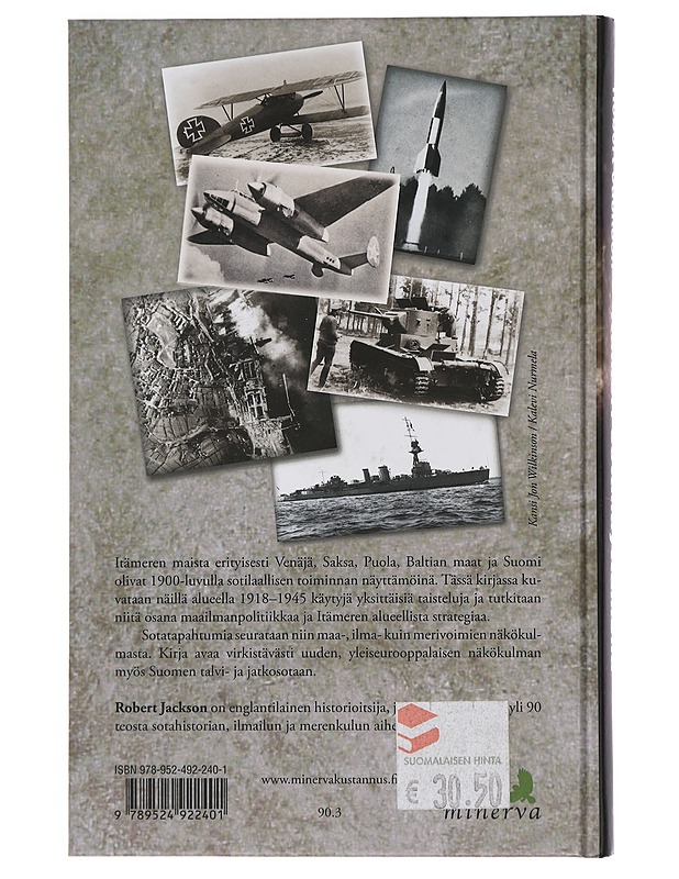 Itämeri sotanäyttämönä : Suomi, Baltian maat ja Puola sodassa 1918-1945 - Jackson, Robert - Historiakirjat - 10105462366 - 1