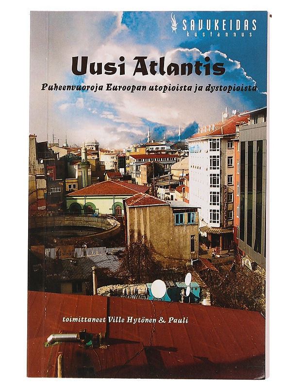 Uusi Atlantis: Puheenvuoroja Euroopan utopioista ja dystopioista - Ville Hytonen, Pauli (toim.) - Tietokirjat ja oppaat - 10105462388 - 0