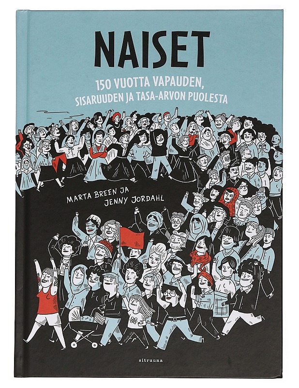 Naiset : 150 vuotta vapauden, sisaruuden ja tasa-arvon puolesta - Breen, Marta - Elämäkerrat ja muistelmat - 10105462435 - 0