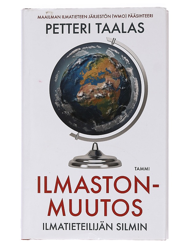 Ilmastonmuutos ilmatieteilijän silmin - Petteri Taalas - Tietokirjat ja oppaat - 10105462479 - 0