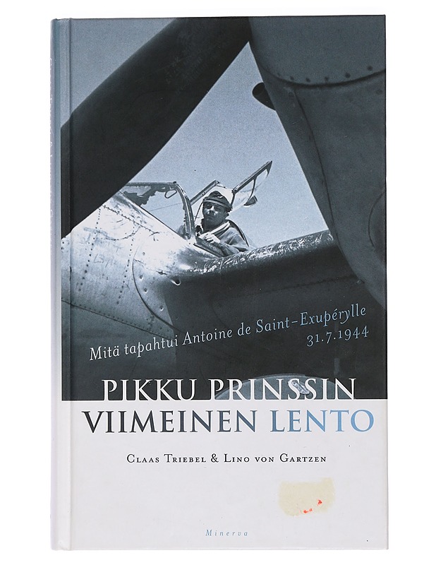 Pikku prinssin viimeinen lento : mitä tapahtui Antoine de Saint-Exupérylle 31.7.1944 - Triebel, Claas - Historiakirjat - 10105462487 - 0