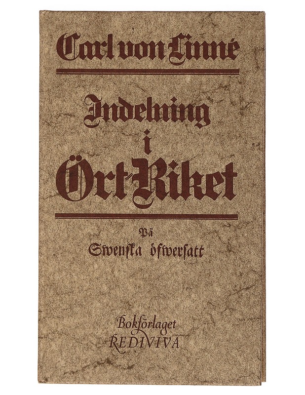 Indelning i Ört-Riket efter Systema Naturæ : på svenska öfvers. af Johan J. Haartman och nu andra gången uplagd, ändrad och tilökt efter 13:e uppl. af Systemet - Linné, Carl von - Tietokirjat ja oppaat - 10105462524 - 0