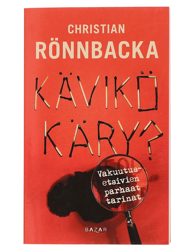 Kävikö käry? : vakuutusetsivien parhaat tarinat - Christian Rönnbacka - Elämäkerrat ja muistelmat - 10105462508 - 0