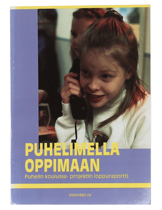 Puhelimella oppimaan : Puhelin koulussa-projektin loppuraportti - Niinikuru, Leena - Harrastekirjat - 10105462526 - 0