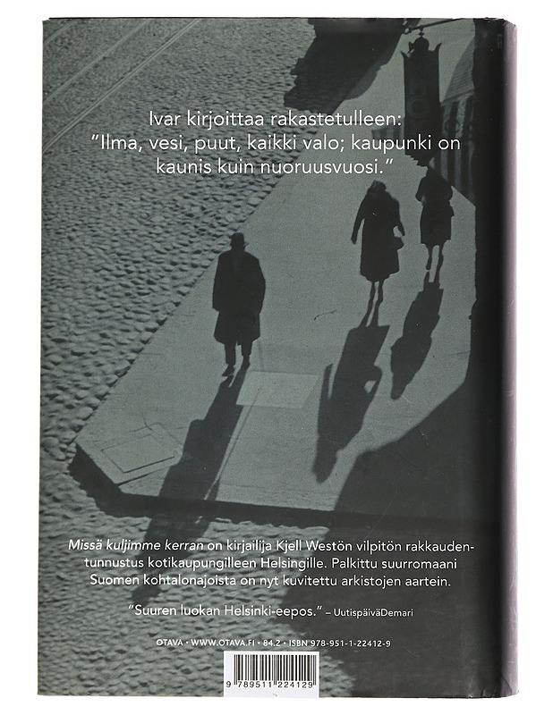 Missä kuljimme kerran : romaani eräästä kaupungista ja tahdostamme tulla ruohoa korkeammaksi - Westö, Kjell - Historiakirjat - 10105462554 - 1