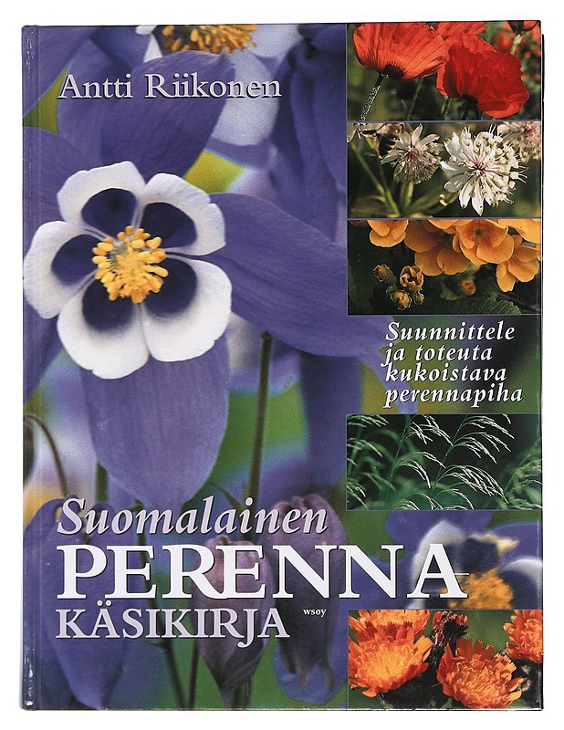 Suomalainen perennakäsikirja : Suunnittele ja toteuta kukoistava perennapiha - Riikonen, Antti - Tietokirjat ja oppaat - 10105462563 - 0
