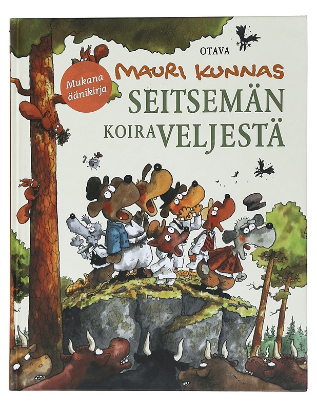 Seitsemän koiraveljestä : koiramainen versio Aleksis Kiven romaanista Seitsemän veljestä - Kunnas, Mauri - Lastenkirjat - 10105462621 - 0