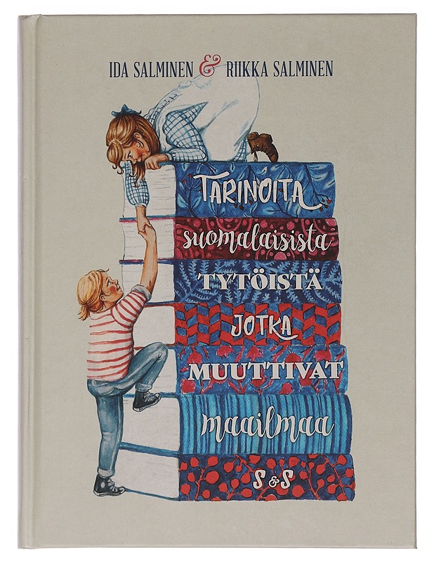 Tarinoita suomalaisista tytöistä, jotka muuttivat maailmaa - Salminen, Ida - Lastenkirjat - 10105462623 - 0