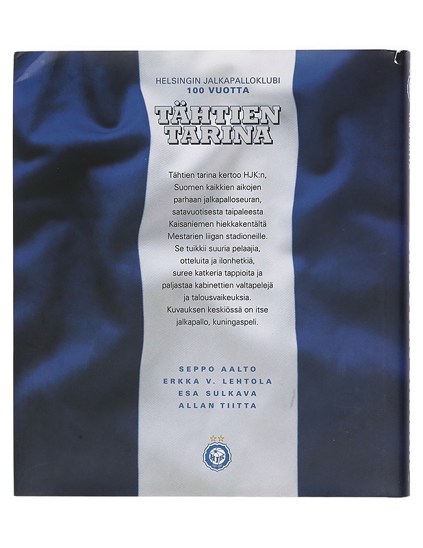 Tähtien tarina : Helsingin jalkapalloklubi 100 vuotta - Aalto, Seppo - Historiakirjat - 10105462642 - 1