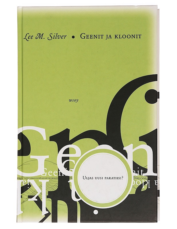 Geenit ja kloonit : uljas uusi paratiisi? - Silver, Lee M. - Tietokirjat ja oppaat - 10105462643 - 0