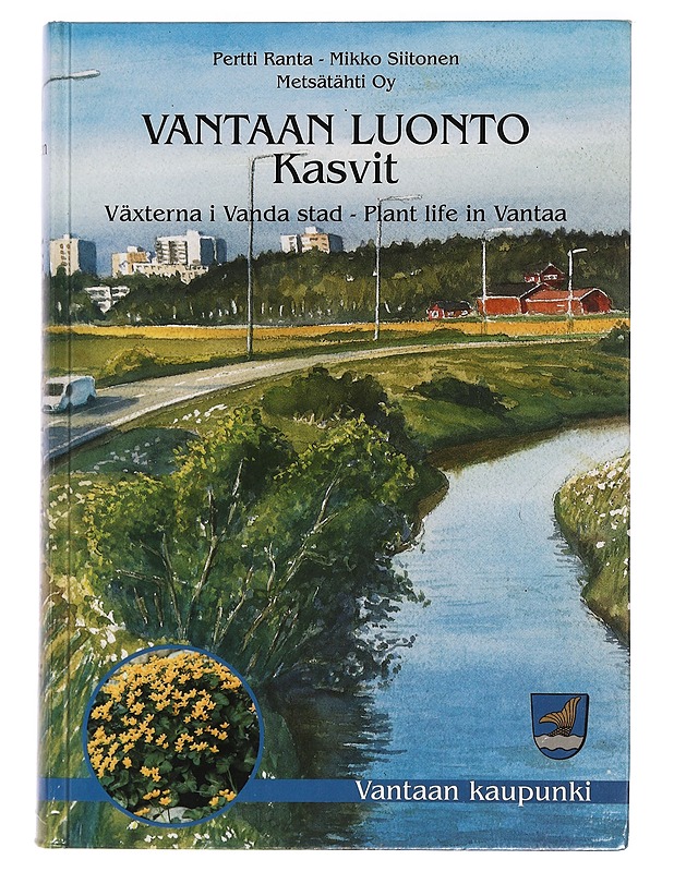 Vantaan luonto : kasvit = [Växterna i Vanda stad] = [Plant life in Vantaa] - Ranta, Pertti - Lemmikki- ja luontokirjat - 10105462646 - 0