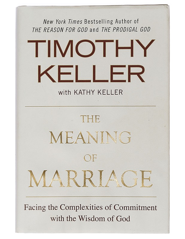 The meaning of marriage : facing the complexities of commitment with the wisdom of God - Keller, Timothy - Tietokirjat ja oppaat - 10105462919 - 0