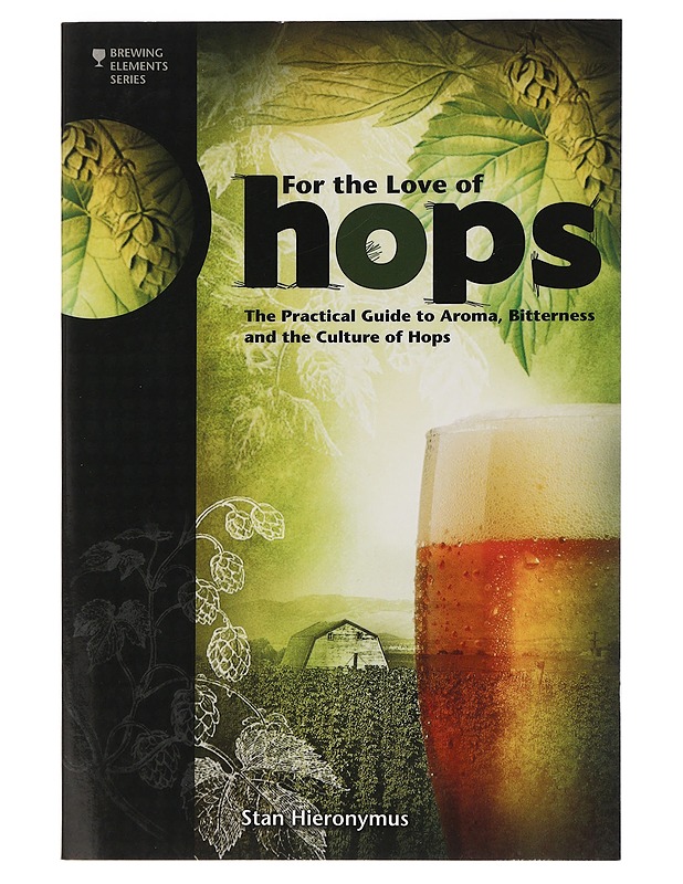 For the love of hops : the practical guide to aroma, bitterness and the culture of hops - Stan Hieronymus - Tietokirjat ja oppaat - 10105463043 - 0