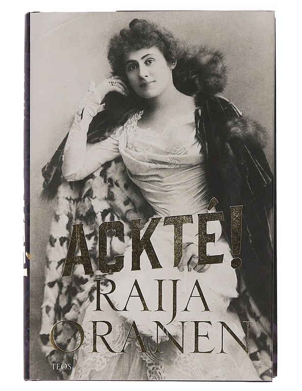 Ackté! - Raija Oranen - Kaunokirjallisuus - 10105463064 - 0