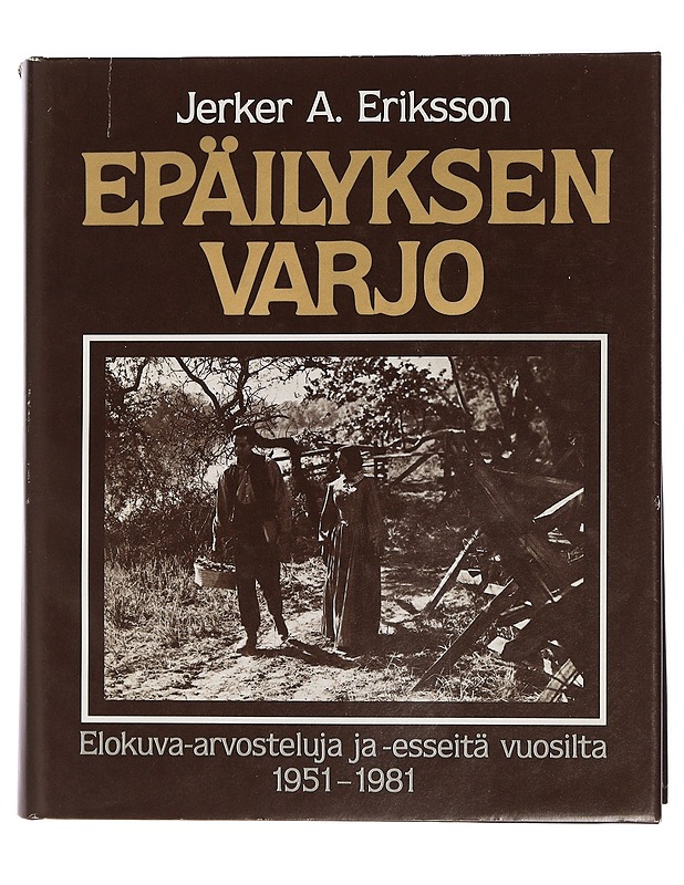 Epäilyksen varjo : elokuva-arvosteluja ja -esseitä vuosilta 1951-1981 - Eriksson, Jerker A. - Historiakirjat - 10105463121 - 0