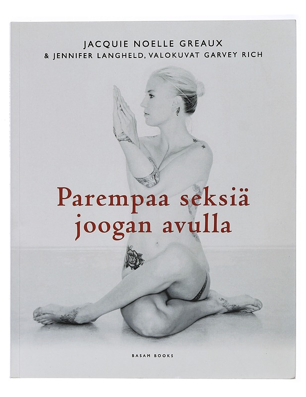 Parempaa seksiä joogan avulla - Greaux, Jacquie Noelle - Tietokirjat ja oppaat - 10105463152 - 0