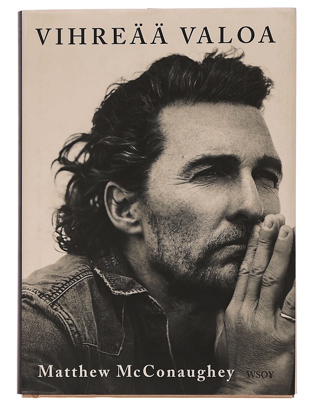 Vihreää valoa - McConaughey, Matthew - Elämäkerrat ja muistelmat - 10105463183 - 0