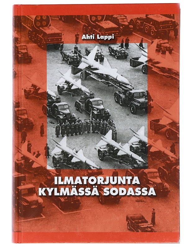 Ilmatorjunta kylmässä sodassa - Ahti Lappi - Historiakirjat - 10105463260 - 0