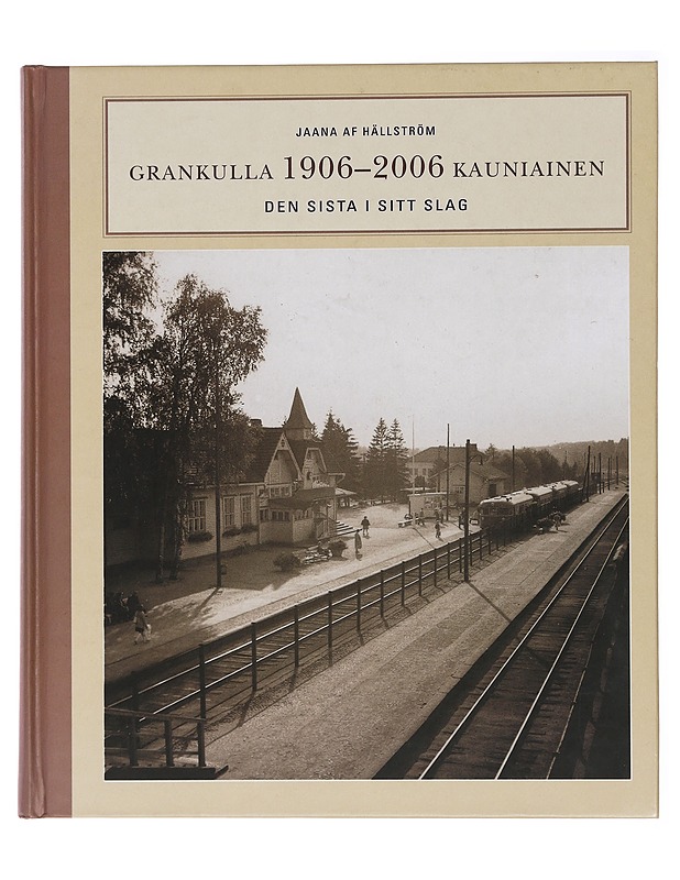 Grankulla 1906-2006 Kauniainen : den sista i sitt slag - Hyyppä, Markku T. - Elämäkerrat ja muistelmat - 10105463282 - 0