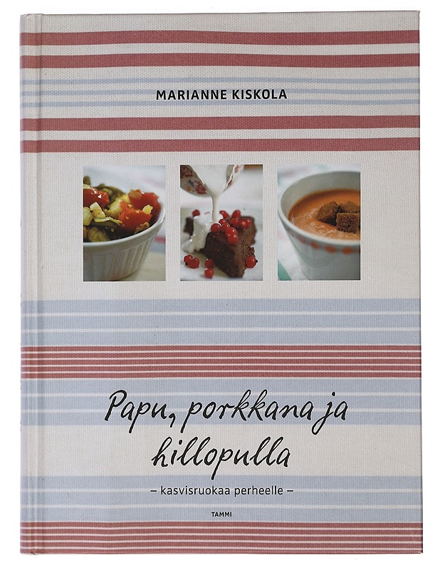 Papu, porkkana ja hillopulla : kasvisruokaa perheelle - Kiskola, Marianne - Ruokakirjat - 10105463353 - 0