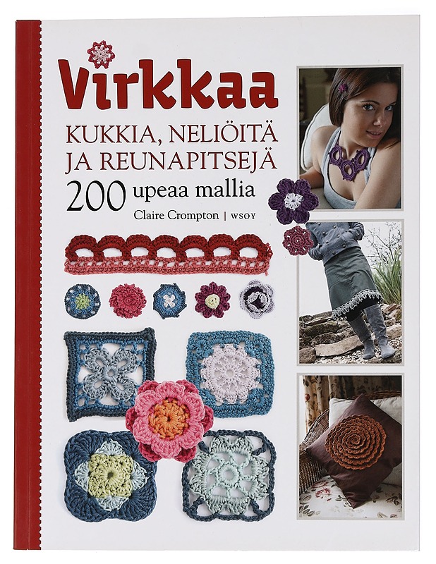 Virkkaa kukkia, neliöitä ja reunapitsejä : 200 upeaa mallia - Crompton, Claire - Tietokirjat ja oppaat - 10105463372 - 0