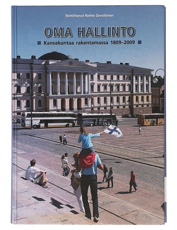 Oma hallinto : kansakuntaa rakentamassa 1809-2009 - Ikonen, Vappu - Historiakirjat - 10105463404 - 0
