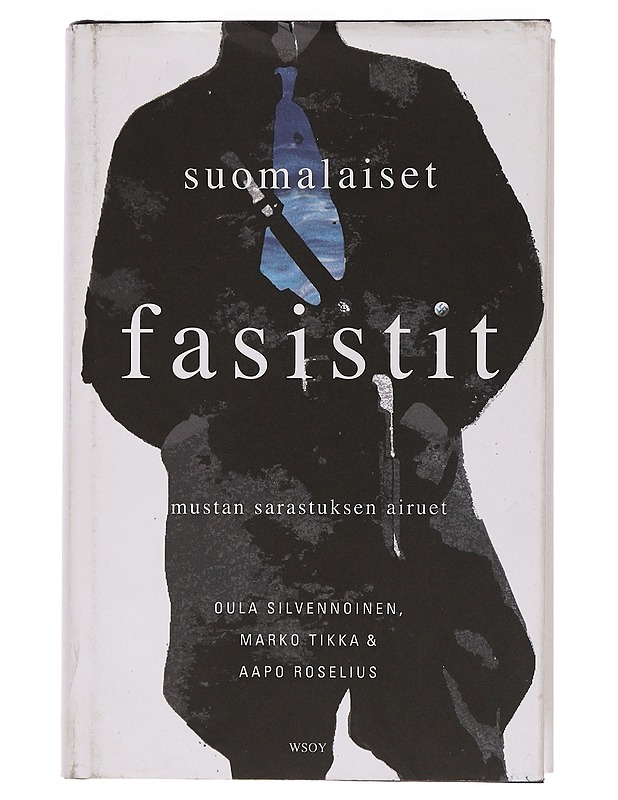 Suomalaiset fasistit: mustan sarastuksen airuet - Silvennoinen, Oula - Romaanit ja novellit - 10105463521 - 0