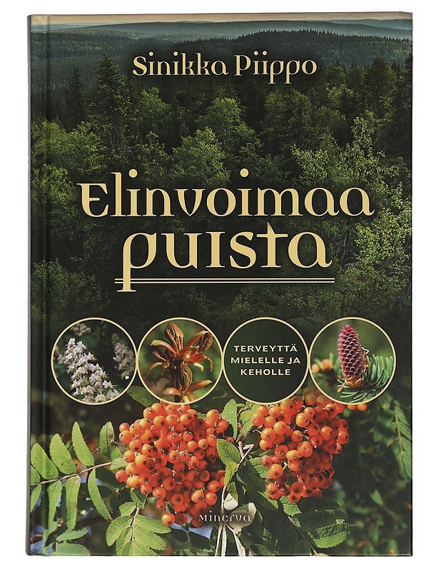 Elinvoimaa puista : terveyttä mielelle ja keholle - Sinikka Piippo - Tietokirjat ja oppaat - 10105463522 - 0