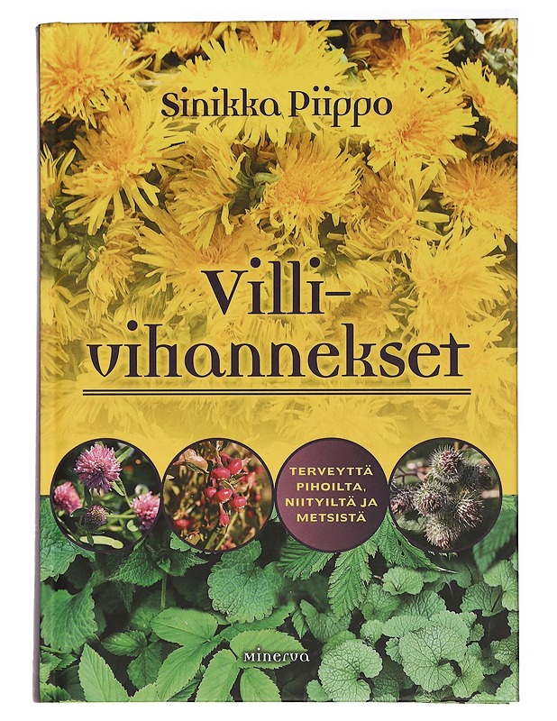 Villivihannekset : terveyttä pihoilta, niityiltä ja metsistä - Piippo, Sinikka - Tietokirjat ja oppaat - 10105463543 - 0