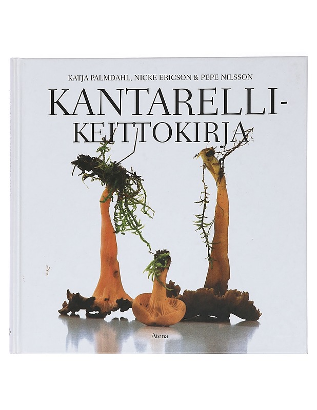 Kantarellikeittokirja - Palmdahl, Katja - Ruokakirjat - 10105463551 - 0