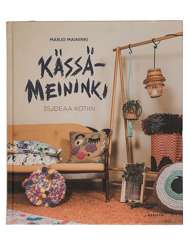 Kässämeininki : 35 ideaa kotiin - Maininki, Marjo - Tietokirjat ja oppaat - 10105463554 - 0