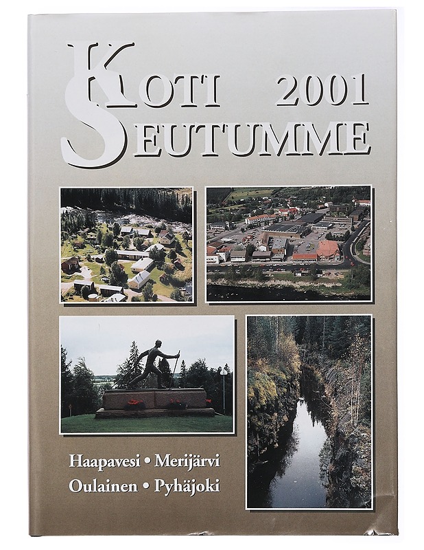 Kotiseutumme : Haapavesi-Merijärvi-Oulainen-Pyhäjoki 2001 - Dahlbacka, Carol - Tietokirjat ja oppaat - 10105463598 - 0